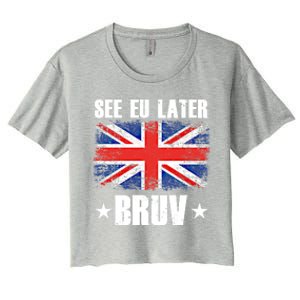 See Eu Later Europe Brexit England Uk United Kingdom Gift Women's Crop Top Tee