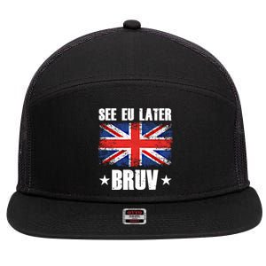 See Eu Later Europe Brexit England Uk United Kingdom Gift Great Gift 7 Panel Mesh Trucker Snapback Hat