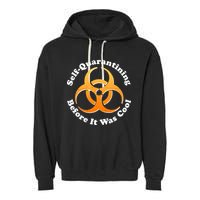 Self Quarantining Before It Was Cool Biohazard Garment-Dyed Fleece Hoodie