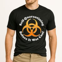 Self Quarantining Before It Was Cool Biohazard Performance Shirt