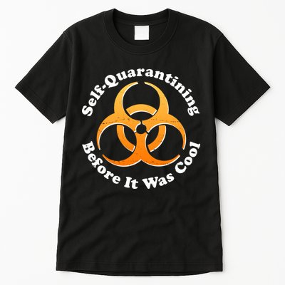 Self Quarantining Before It Was Cool Biohazard Tall T-Shirt