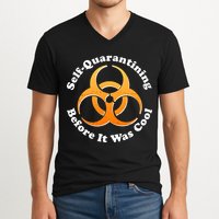 Self Quarantining Before It Was Cool Biohazard V-Neck T-Shirt