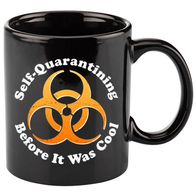Self Quarantining Before It Was Cool Biohazard 11oz C Handle Ceramic Mug