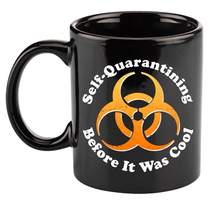 Self Quarantining Before It Was Cool Biohazard 11oz C Handle Ceramic Mug