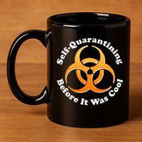 Self Quarantining Before It Was Cool Biohazard 11oz C Handle Ceramic Mug