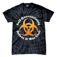 Self Quarantining Before It Was Cool Biohazard Tie-Dye T-Shirt