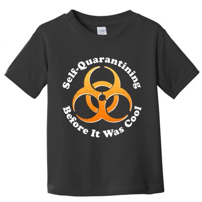 Self Quarantining Before It Was Cool Biohazard Toddler T-Shirt