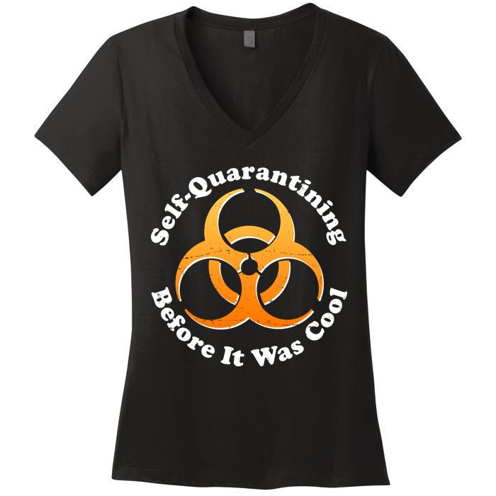 Self Quarantining Before It Was Cool Biohazard Women's V-Neck T-Shirt