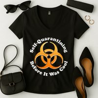 Self Quarantining Before It Was Cool Biohazard Women's V-Neck T-Shirt