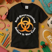 Self Quarantining Before It Was Cool Biohazard Kids T-Shirt