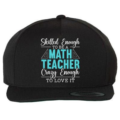 Skilled Enough Mathematics Teacher Funny Appreciation Wool Snapback Cap