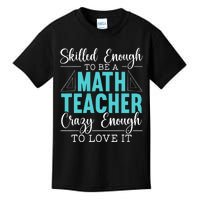 Skilled Enough Mathematics Teacher Funny Appreciation Kids T-Shirt