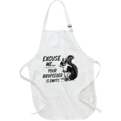 Squirrel Excuse Me Your Birdfeeder Is Empty Full-Length Apron With Pockets