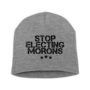 Stop Electing Morons Funny Sarcasm Quotes Stupid Person Short Acrylic Beanie