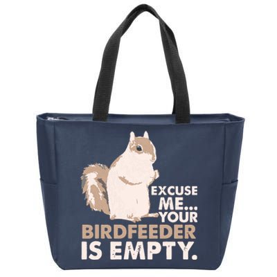 Squirrel Excuse Me Your Birdfeeder Is Empty Zip Tote Bag