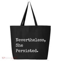 Senator Elizabeth Warren Nevertheless, She Persisted. 25L Jumbo Tote