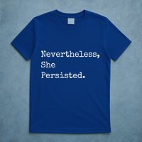 Senator Elizabeth Warren Nevertheless, She Persisted. T-Shirt