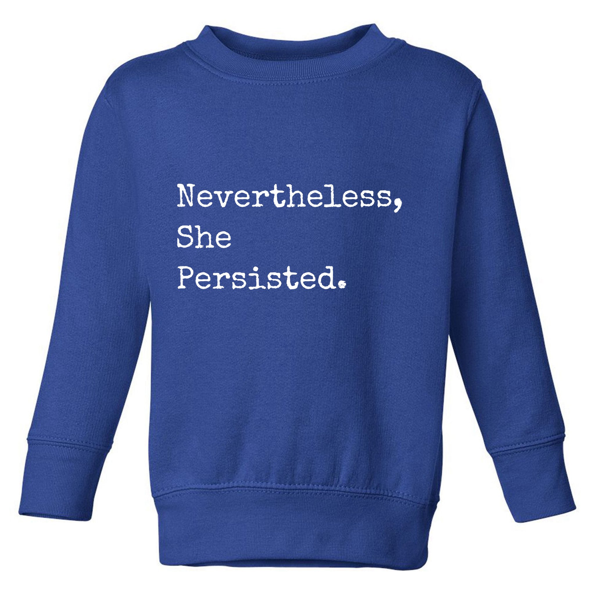 Senator Elizabeth Warren Nevertheless, She Persisted. Toddler Sweatshirt
