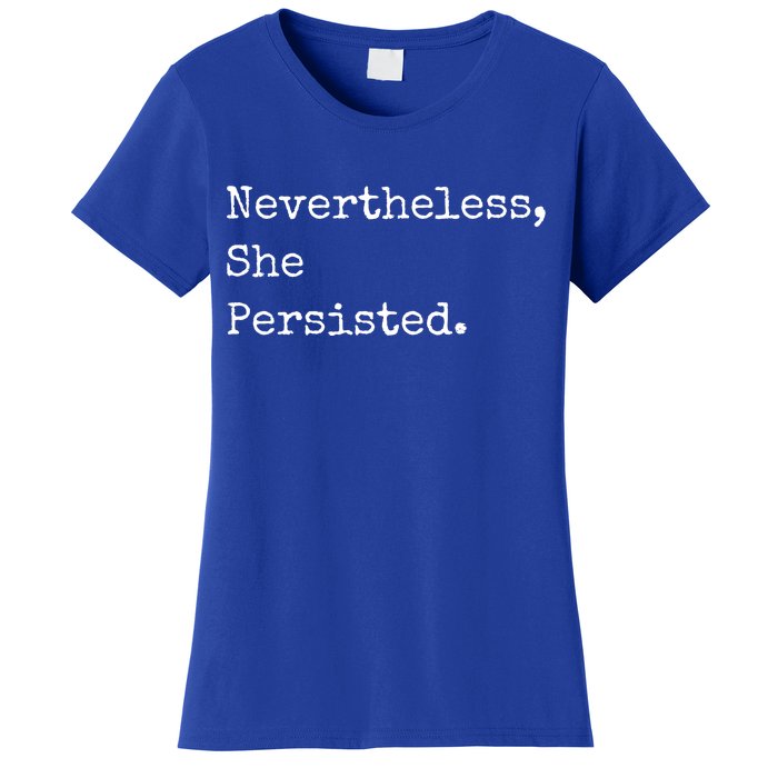 Senator Elizabeth Warren Nevertheless, She Persisted. Women's T-Shirt