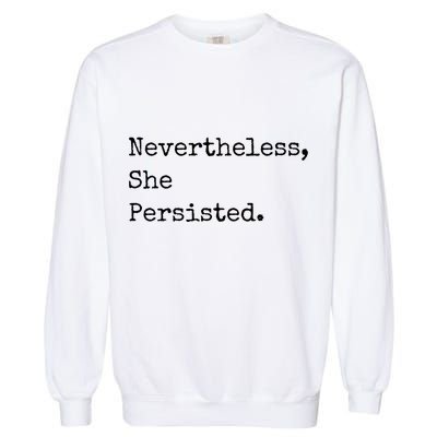 Senator Elizabeth Warren Nevertheless, She Persisted. Garment-Dyed Sweatshirt