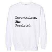 Senator Elizabeth Warren Nevertheless, She Persisted. Garment-Dyed Sweatshirt