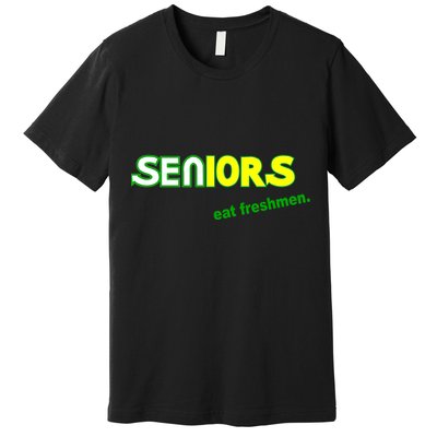 Seniors Eat Freshman Premium T-Shirt