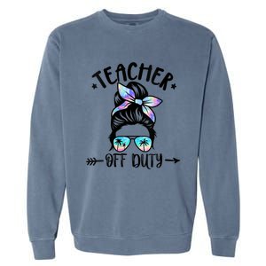 Summer End Of School Year Teacher Off Duty Garment-Dyed Sweatshirt