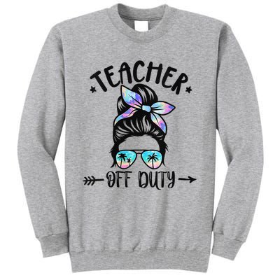 Summer End Of School Year Teacher Off Duty Tall Sweatshirt