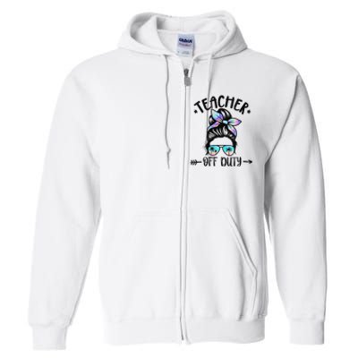 Summer End Of School Year Teacher Off Duty Full Zip Hoodie