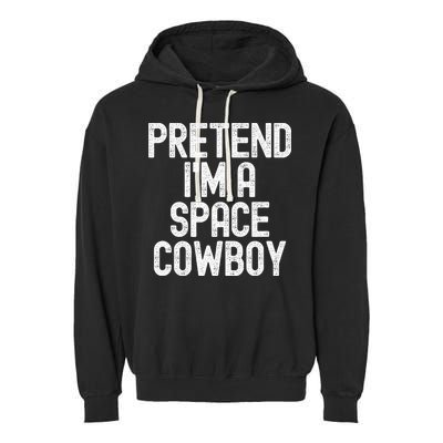 Simple Easy Pretend Im A Space Cowboy Halloween Costume Garment-Dyed Fleece Hoodie