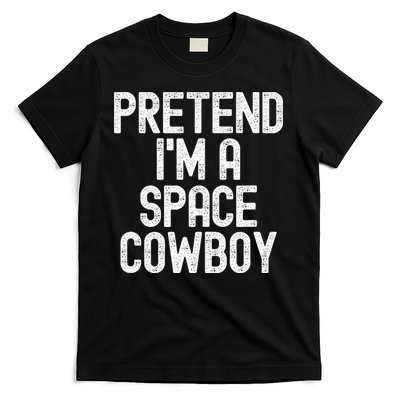 Simple Easy Pretend Im A Space Cowboy Halloween Costume T-Shirt