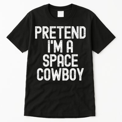 Simple Easy Pretend Im A Space Cowboy Halloween Costume Tall T-Shirt