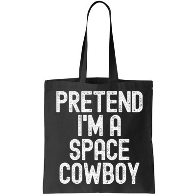 Simple Easy Pretend Im A Space Cowboy Halloween Costume Bag
