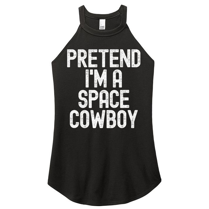 Simple Easy Pretend Im A Space Cowboy Halloween Costume Women's Perfect Tri Rocker Tank