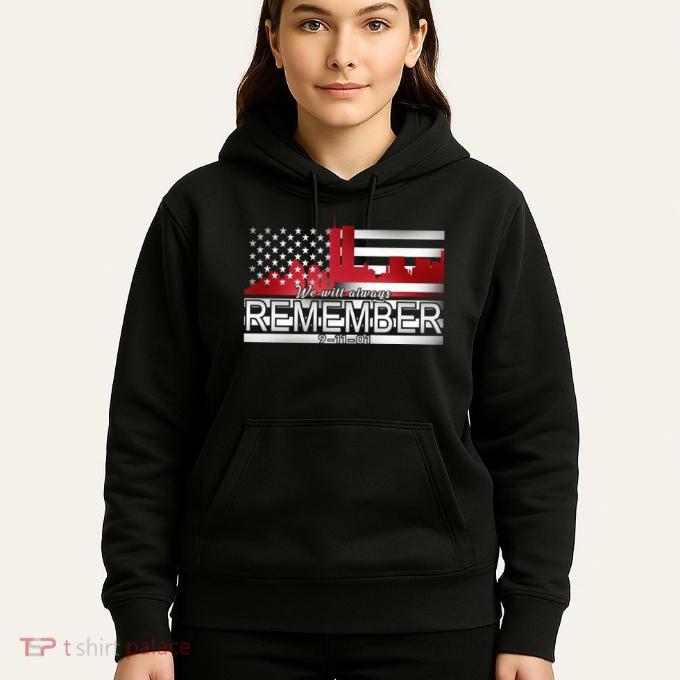 September 11th We Will Always Remember 9-11-01 Hoodie