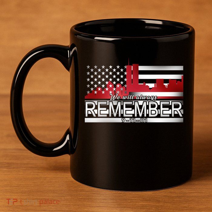 September 11th We Will Always Remember 9-11-01 11oz C Handle Ceramic Mug