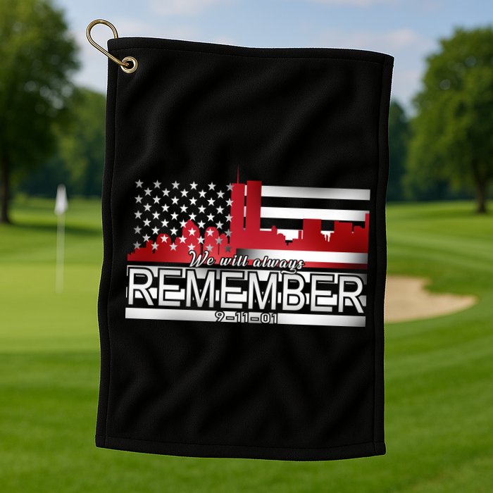 September 11th We Will Always Remember 9-11-01 Golf Towel