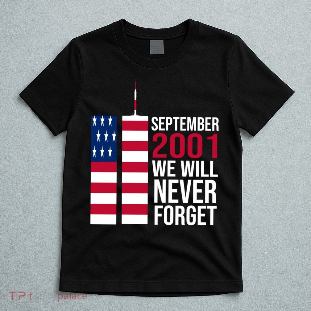 September 2001 We Will Never Forgot 20Th Anniversary 9-11 T-Shirt