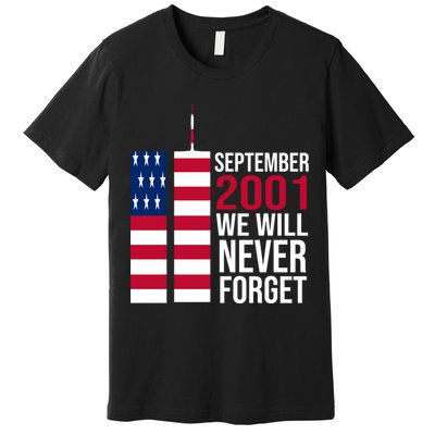 September 2001 We Will Never Forgot 20Th Anniversary 9-11 Premium T-Shirt
