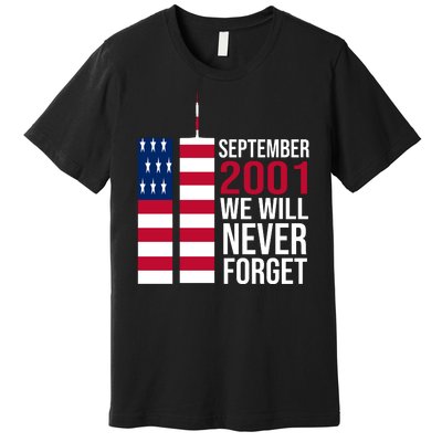 September 2001 We Will Never Forgot 20Th Anniversary 9-11 Premium T-Shirt