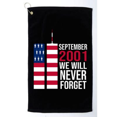 September 2001 We Will Never Forgot 20Th Anniversary 9-11 Platinum Collection Golf Towel