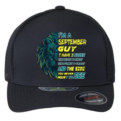 September Birthday Guy Has 3 Sides Sweet Funny Crazy  Flexfit Unipanel Trucker Cap