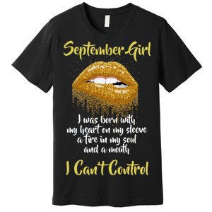 September Girl Born With Fire In My Soul Premium T-Shirt