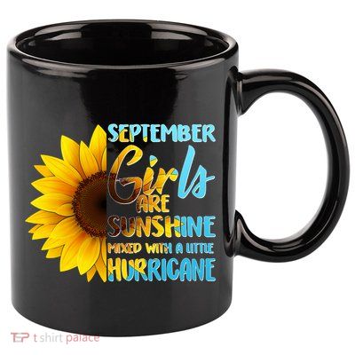 September Girls Are Sunshine Mixed With A Little Hurricane 11oz C Handle Ceramic Mug