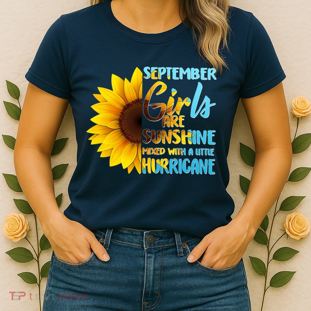 September Girls Are Sunshine Mixed With A Little Hurricane Womens T-Shirt