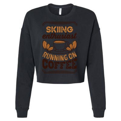 Skiing Enthusiast Running On Coffee Caffeine Lover Cool Gift Cropped Pullover Crew