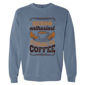 Skiing Enthusiast Running On Coffee Caffeine Lover Cool Gift Garment-Dyed Sweatshirt