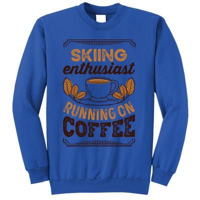 Skiing Enthusiast Running On Coffee Caffeine Lover Cool Gift Sweatshirt