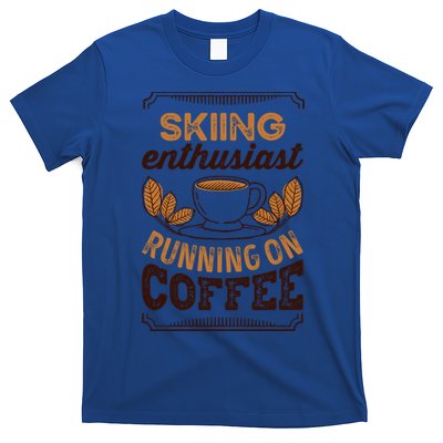 Skiing Enthusiast Running On Coffee Caffeine Lover Cool Gift T-Shirt