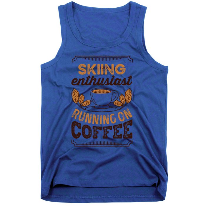 Skiing Enthusiast Running On Coffee Caffeine Lover Cool Gift Tank Top